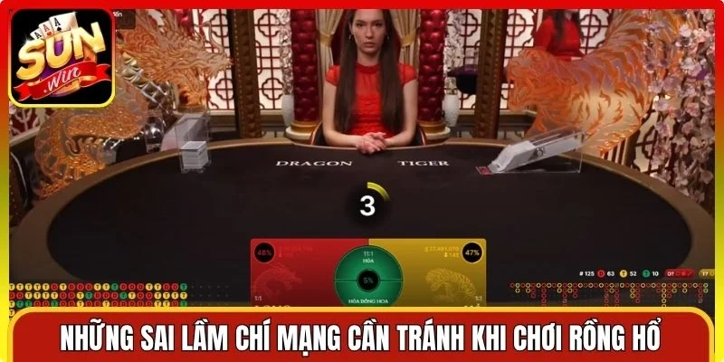 Những sai lầm chí mạng cần tránh khi chơi Rồng Hổ