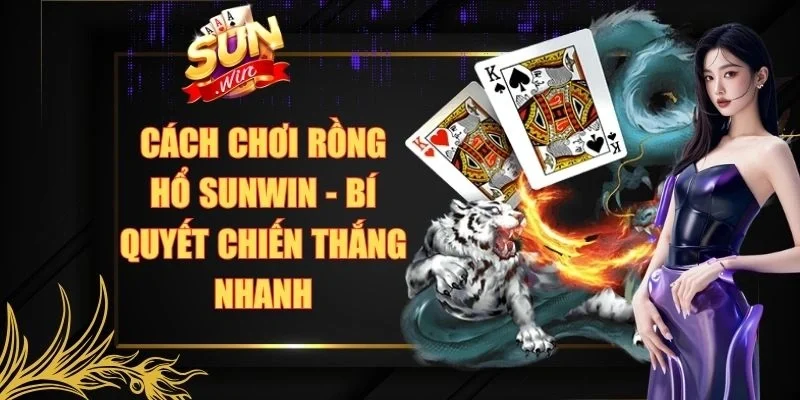Cách Chơi Rồng Hổ Sunwin