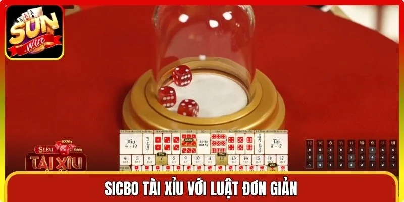 Sicbo Tài Xỉu với luật đơn giản