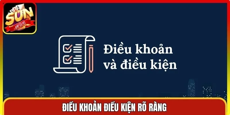 Điều khoản điều kiện rõ ràng