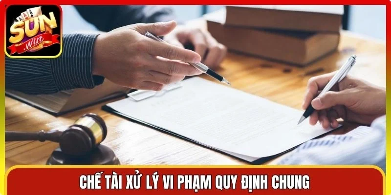 Chế tài xử lý vi phạm quy định chung
