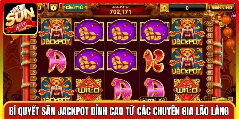 Bí quyết săn Jackpot đỉnh cao từ các chuyên gia lão làng