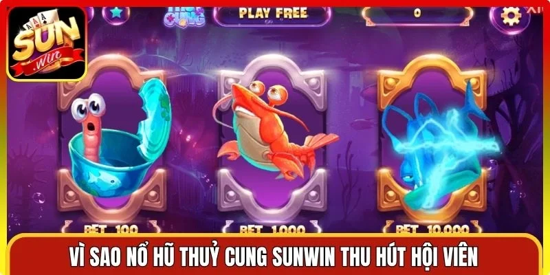 Vì sao nổ hũ Thuỷ Cung Sunwin thu hút hội viên tham gia